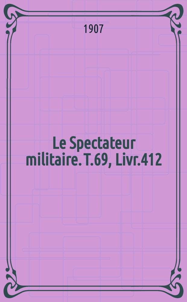 Le Spectateur militaire. T.69, Livr.412