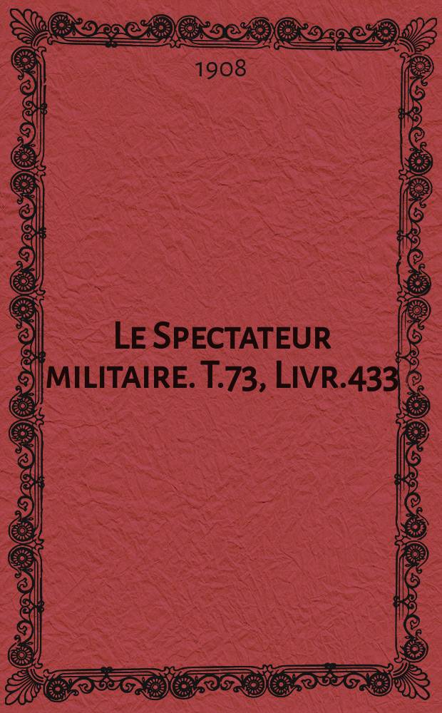Le Spectateur militaire. T.73, Livr.433