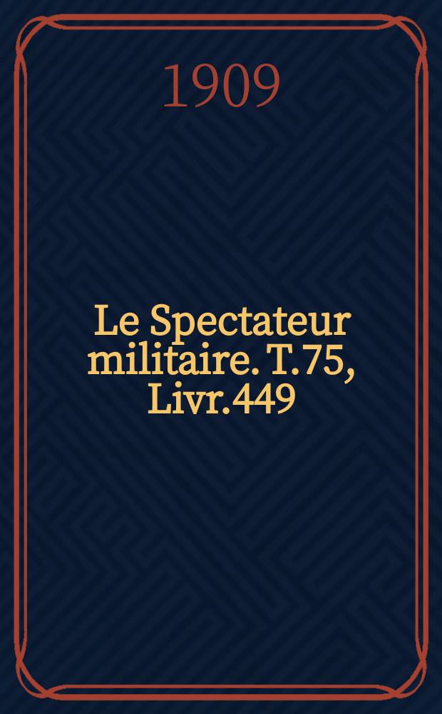 Le Spectateur militaire. T.75, Livr.449