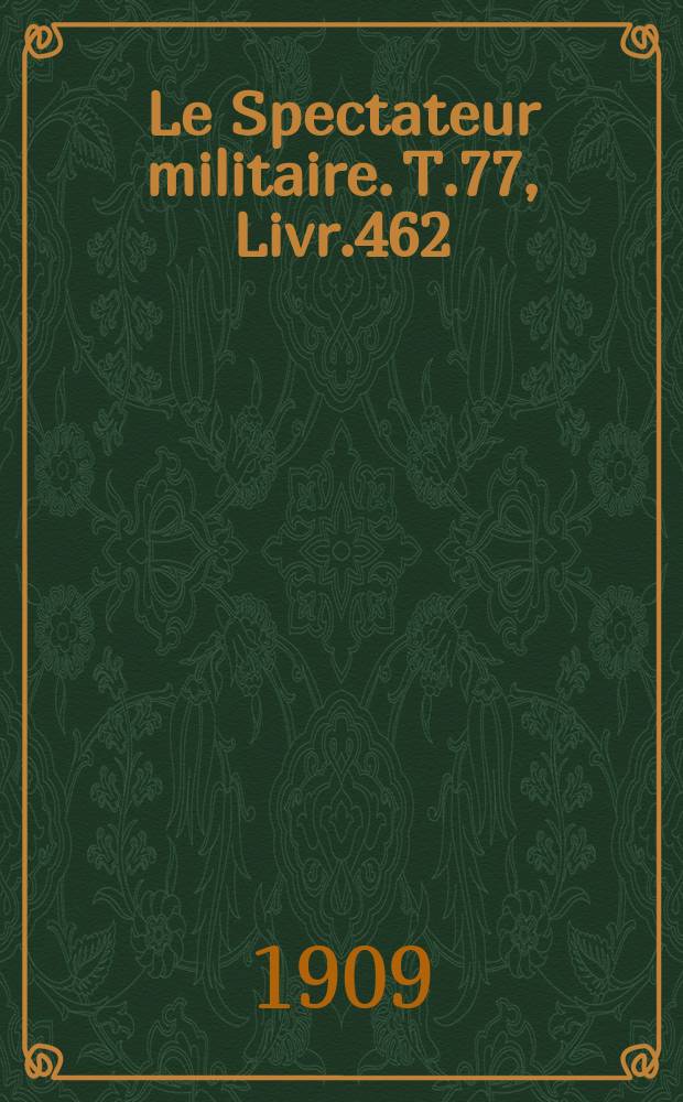 Le Spectateur militaire. T.77, Livr.462