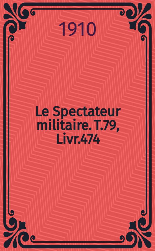 Le Spectateur militaire. T.79, Livr.474