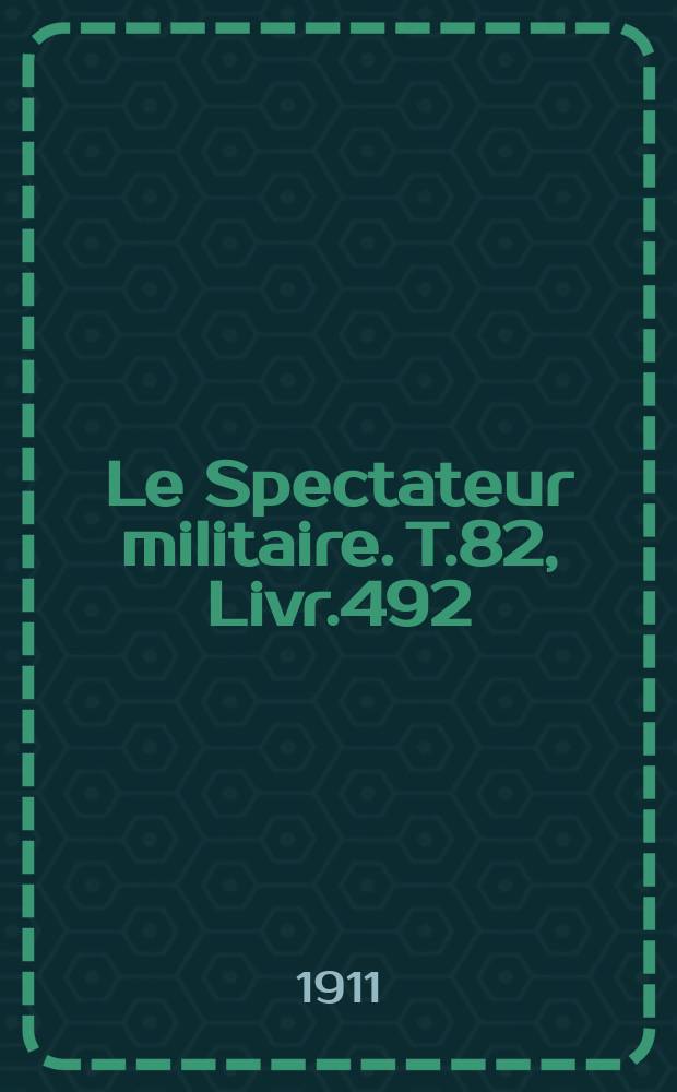 Le Spectateur militaire. T.82, Livr.492