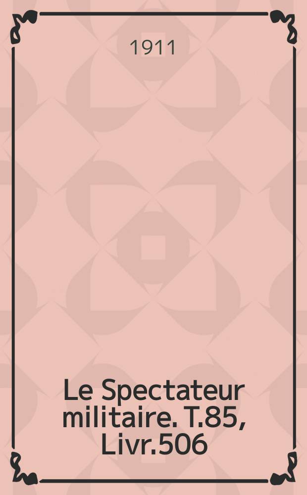 Le Spectateur militaire. T.85, Livr.506