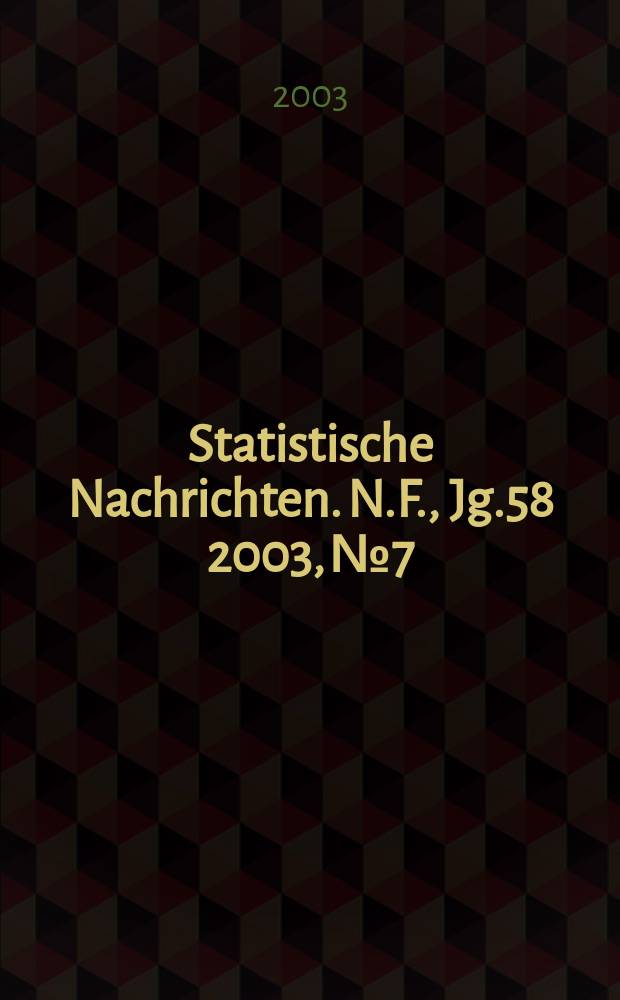 Statistische Nachrichten. N.F., Jg.58 2003, №7