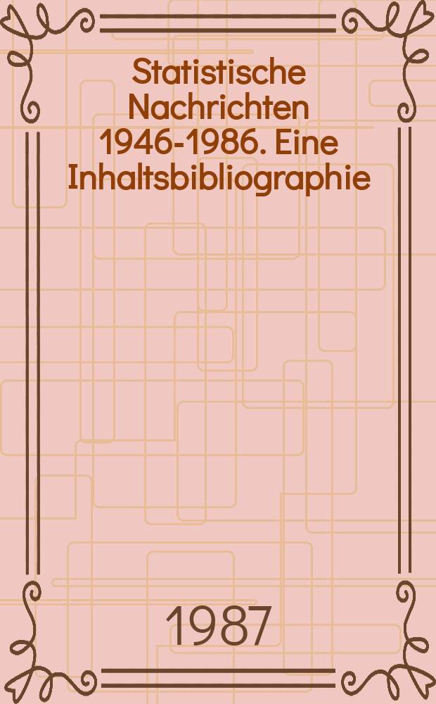 Statistische Nachrichten 1946-1986. Eine Inhaltsbibliographie