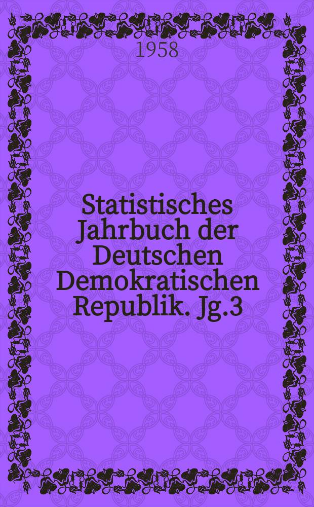 Statistisches Jahrbuch der Deutschen Demokratischen Republik. Jg.3 : 1957