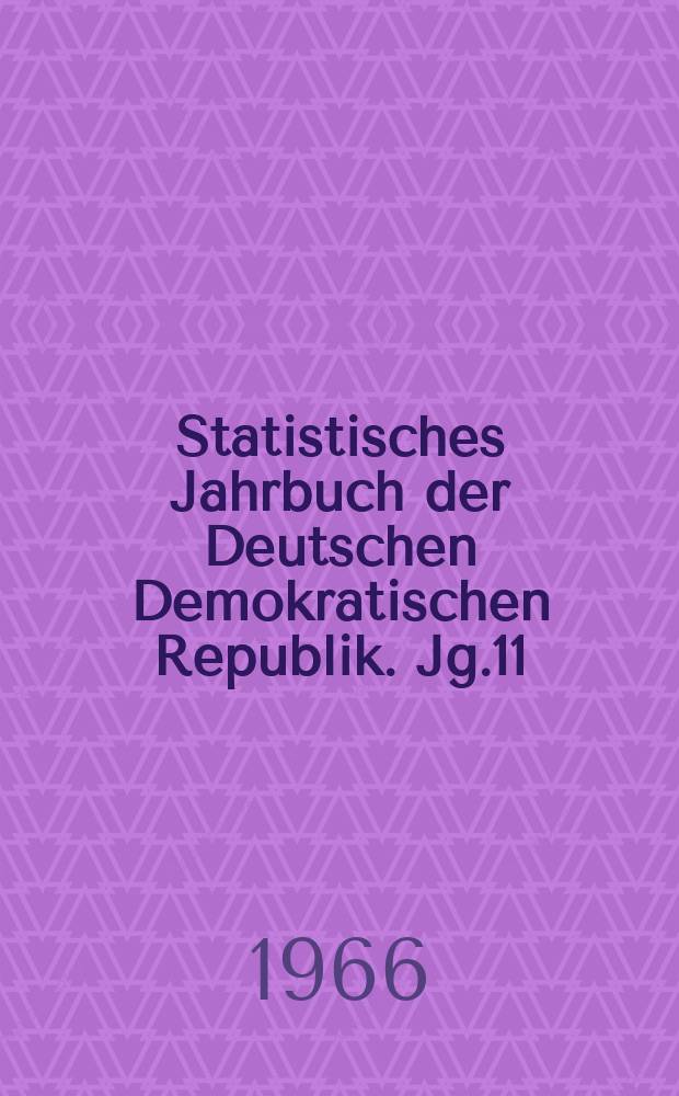 Statistisches Jahrbuch der Deutschen Demokratischen Republik. Jg.11 : 1966
