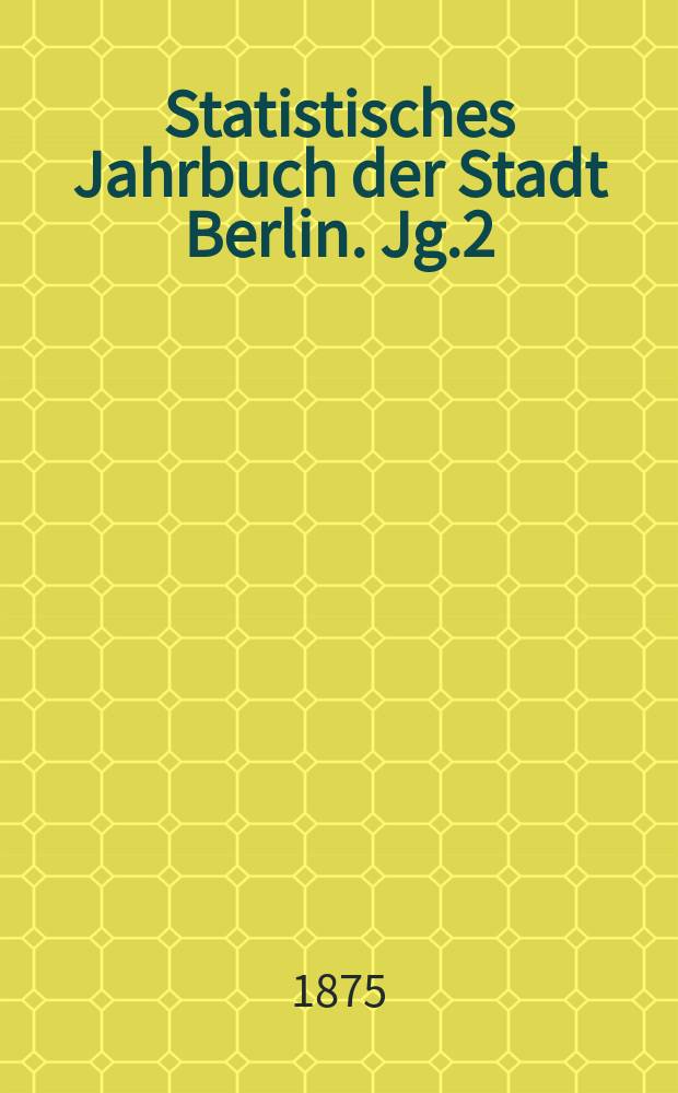 Statistisches Jahrbuch der Stadt Berlin. Jg.2(8)