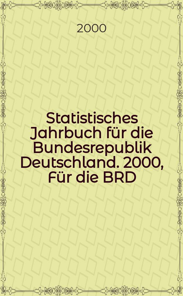 Statistisches Jahrbuch für die Bundesrepublik Deutschland. 2000, Für die BRD
