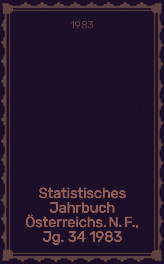 Statistisches Jahrbuch Österreichs. N. F., Jg. 34 1983