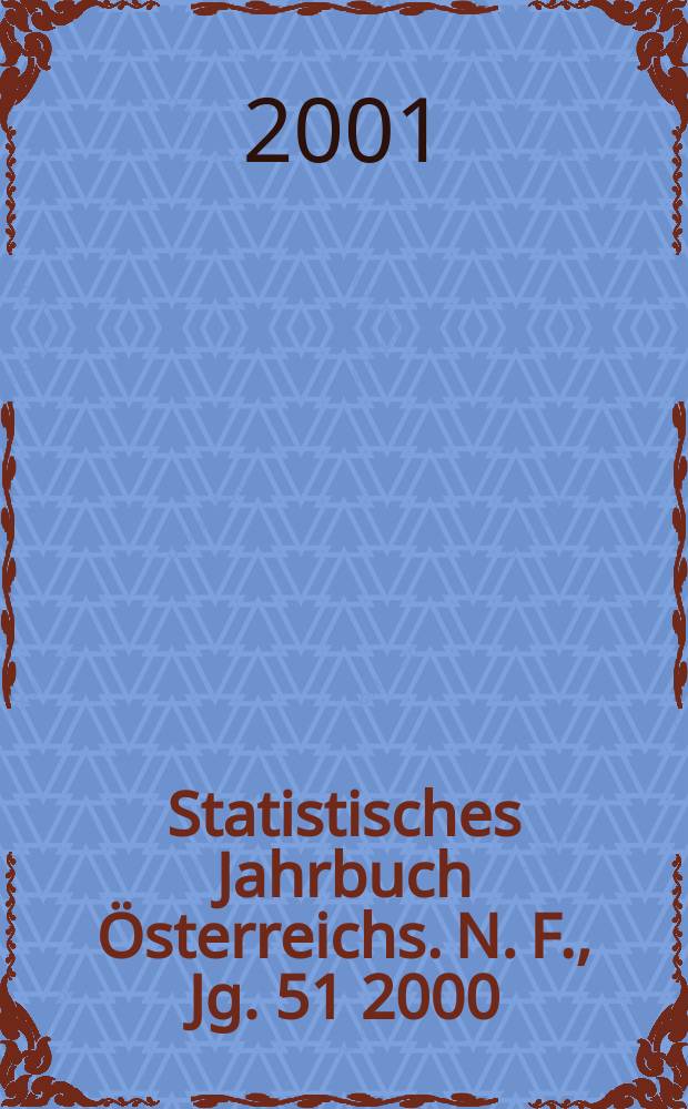 Statistisches Jahrbuch Österreichs. N. F., Jg. 51 2000 : N. F., Jg. 51 2000