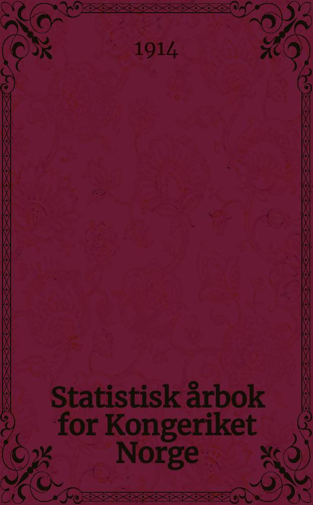 Statistisk årbok for Kongeriket Norge : Utg. av det Statistisk Centralbyrå. Åg.33 : 1913