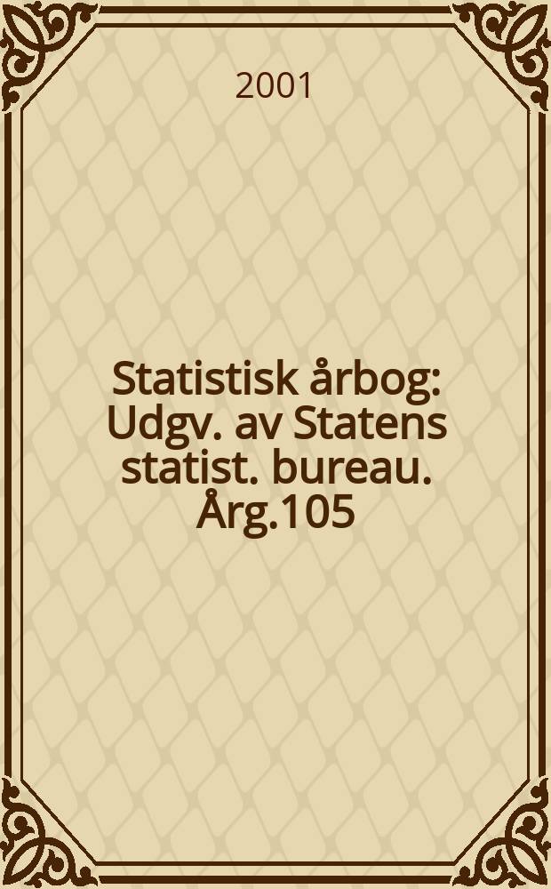 Statistisk årbog : Udgv. av Statens statist. bureau. Årg.105