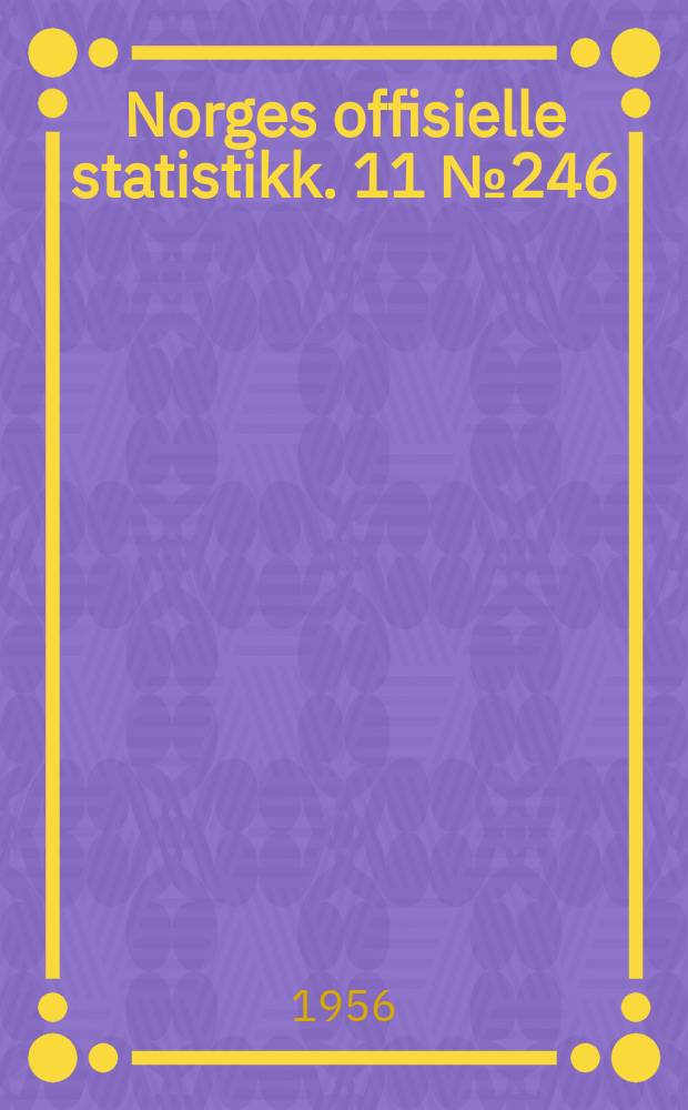 Norges offisielle statistikk. 11 № 246