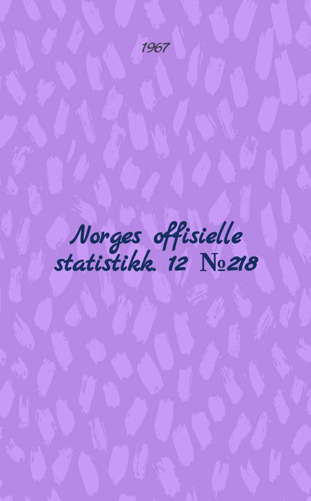 Norges offisielle statistikk. 12 № 218