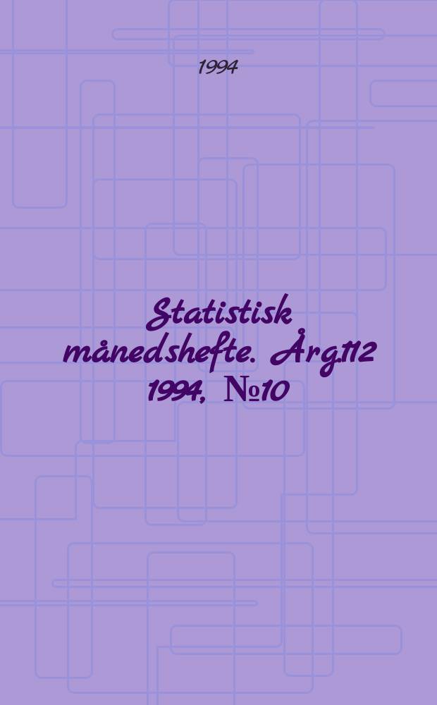 Statistisk m&aring;nedshefte. &Aring;rg.112 1994, №10
