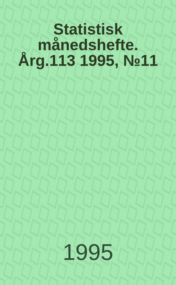 Statistisk månedshefte. Årg.113 1995, №11