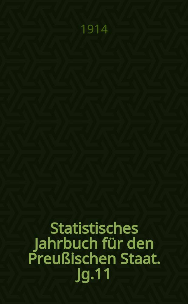 Statistisches Jahrbuch für den Preußischen Staat. Jg.11 : 1913
