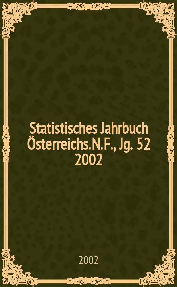 Statistisches Jahrbuch Österreichs. N. F., Jg. 52 2002