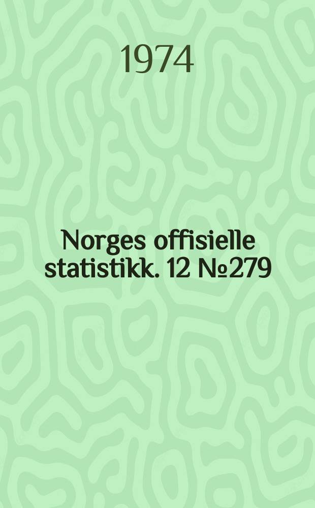 Norges offisielle statistikk. 12 № 279