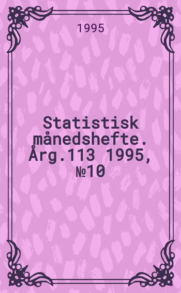 Statistisk m&aring;nedshefte. &Aring;rg.113 1995, №10