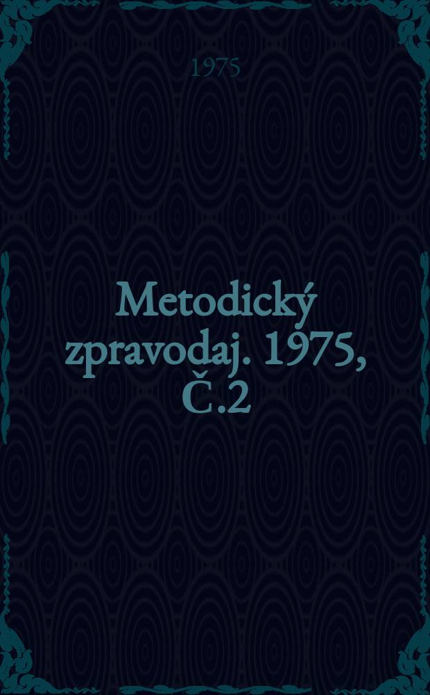 Metodický zpravodaj. 1975, Č.2
