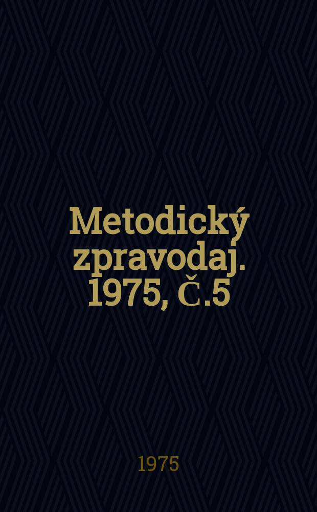 Metodický zpravodaj. 1975, Č.5