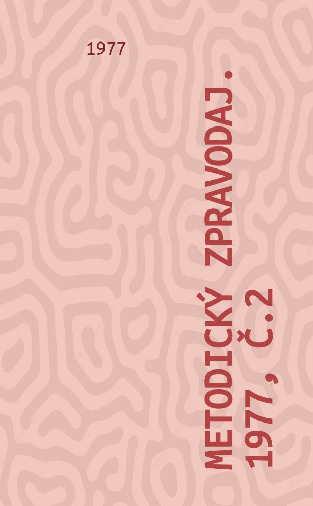 Metodický zpravodaj. 1977, Č.2