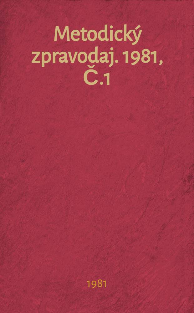 Metodický zpravodaj. 1981, Č.1