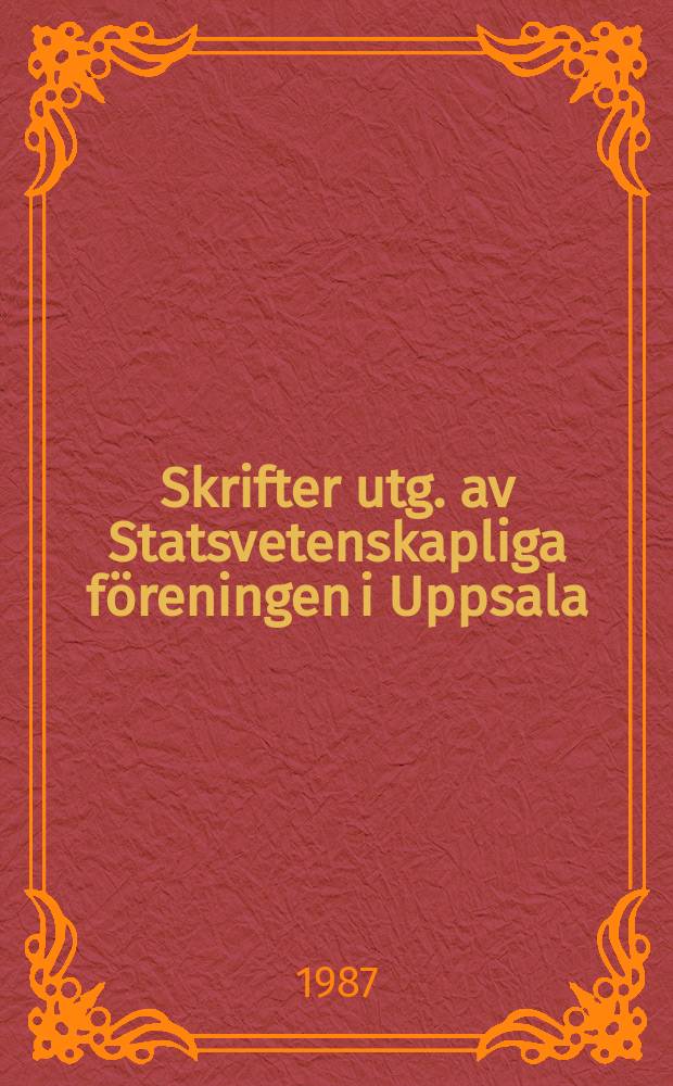 Skrifter utg. av Statsvetenskapliga föreningen i Uppsala : Festskrift till professor skytteanus Carl Arvid Hessler