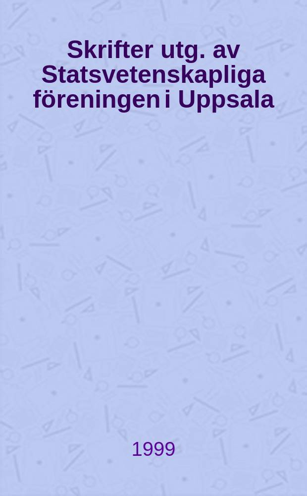 Skrifter utg. av Statsvetenskapliga föreningen i Uppsala : I vän fan på solnedgången