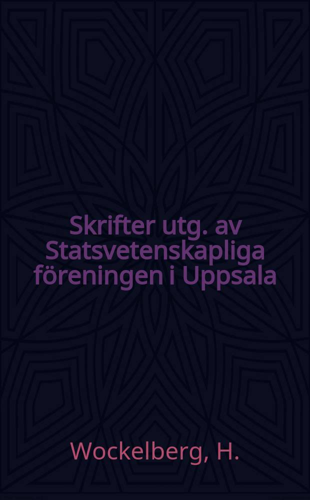 Skrifter utg. av Statsvetenskapliga föreningen i Uppsala : Den svenska förvaltningsmodellen
