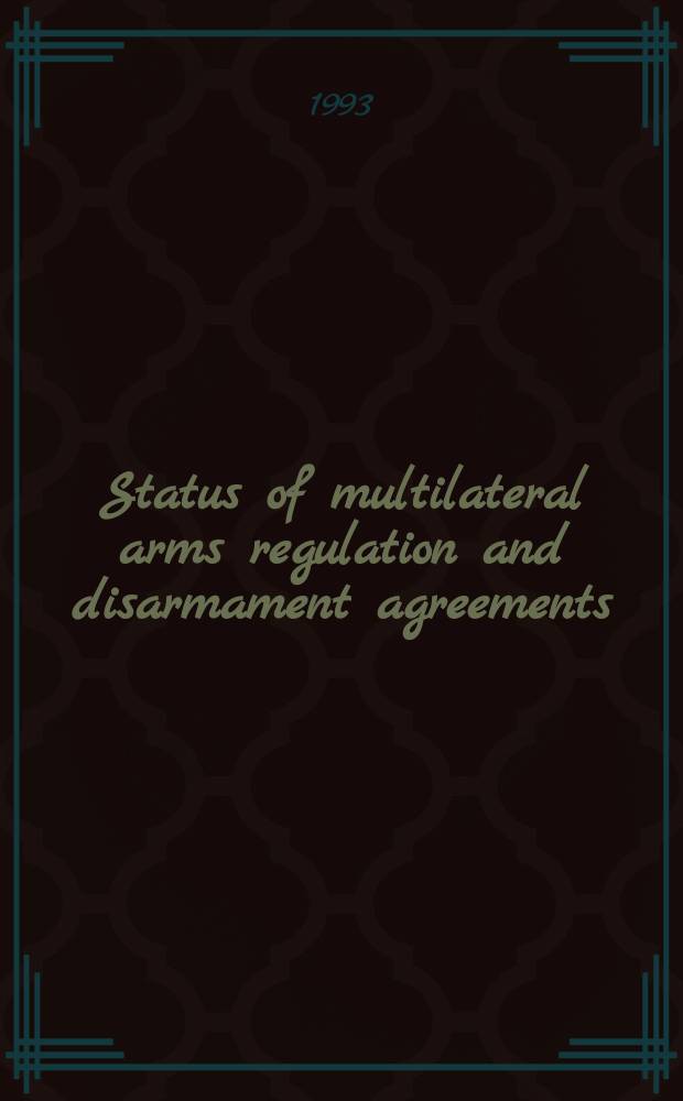 Status of multilateral arms regulation and disarmament agreements : Suppl. to the United Nations disarmament yearbook