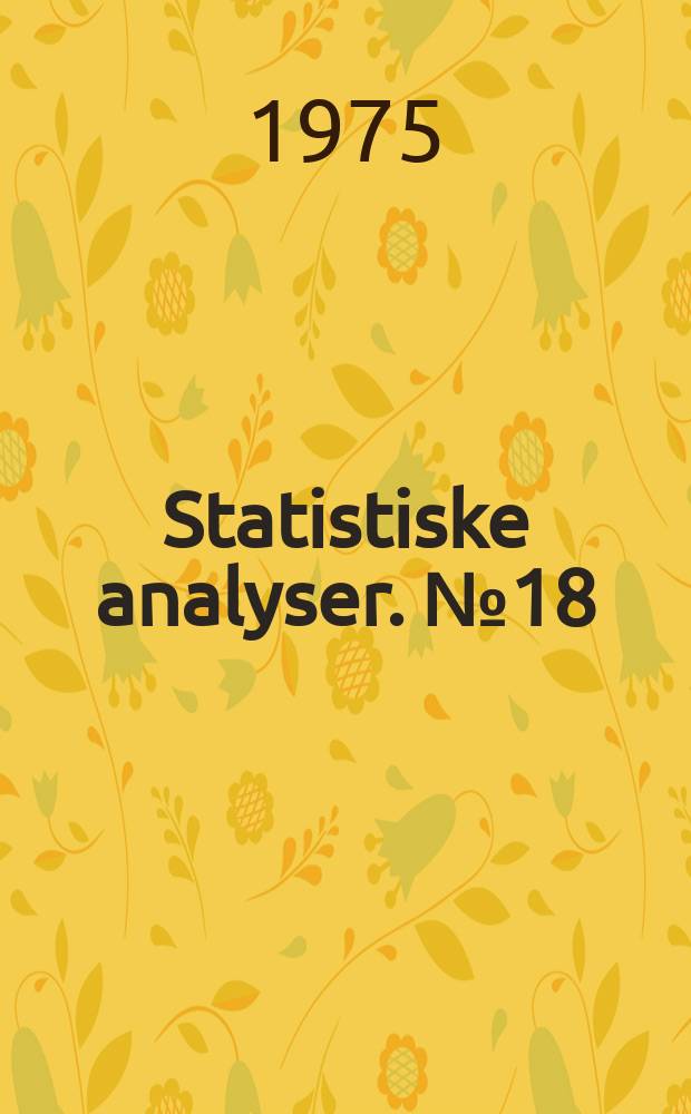 Statistiske analyser. №18 : Sesongkorrigering av Norske konjunkturindikatorer