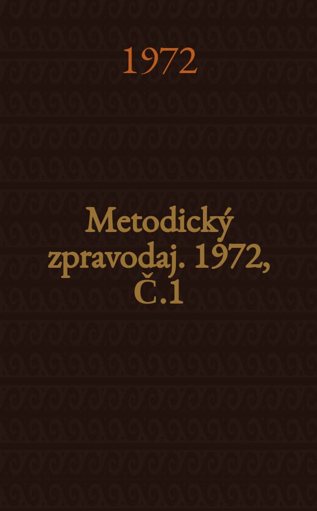 Metodický zpravodaj. 1972, Č.1