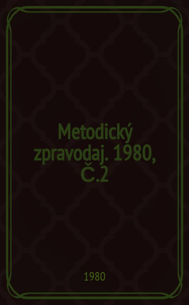 Metodický zpravodaj. 1980, Č.2