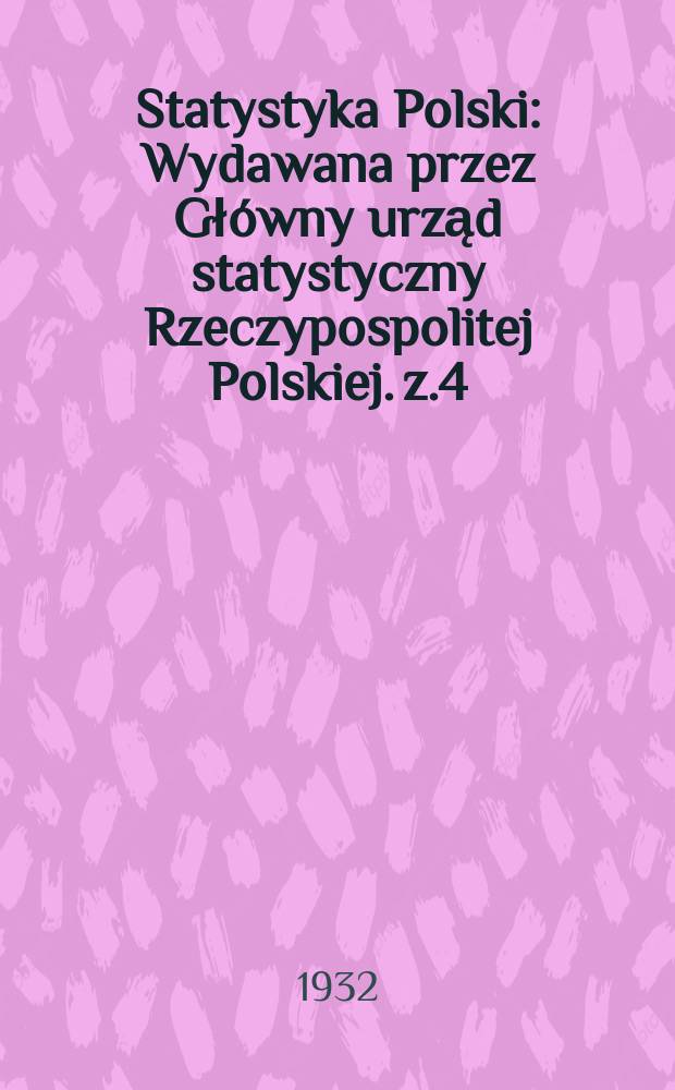 Statystyka Polski : Wydawana przez Główny urząd statystyczny Rzeczypospolitej Polskiej. z.4 : Statystyka pocztowa, telegraficzna i telefoniczna Rzeczypospolite Polskiej za rok 1931