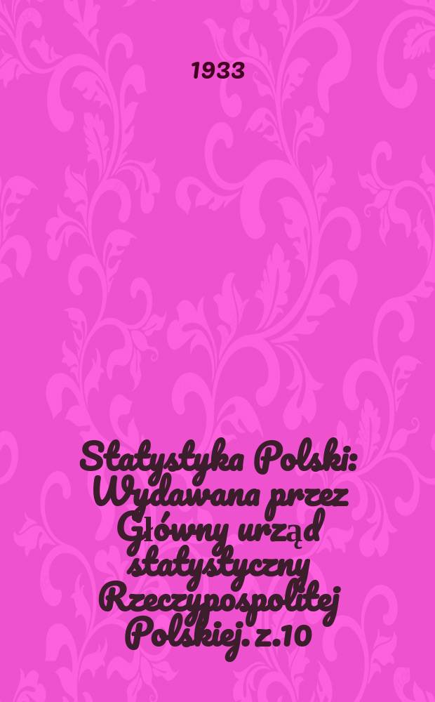 Statystyka Polski : Wydawana przez Główny urząd statystyczny Rzeczypospolitej Polskiej. z.10 : Statystyka rolnicza 1931/32