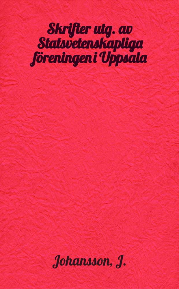 Skrifter utg. av Statsvetenskapliga föreningen i Uppsala : SAF och den svenska modellen