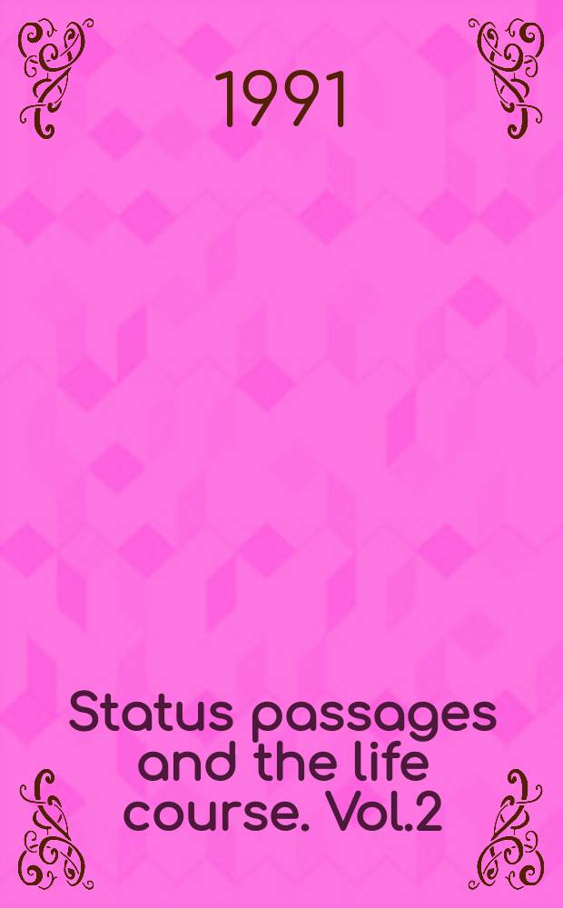Status passages and the life course. Vol.2 : The life course and social change
