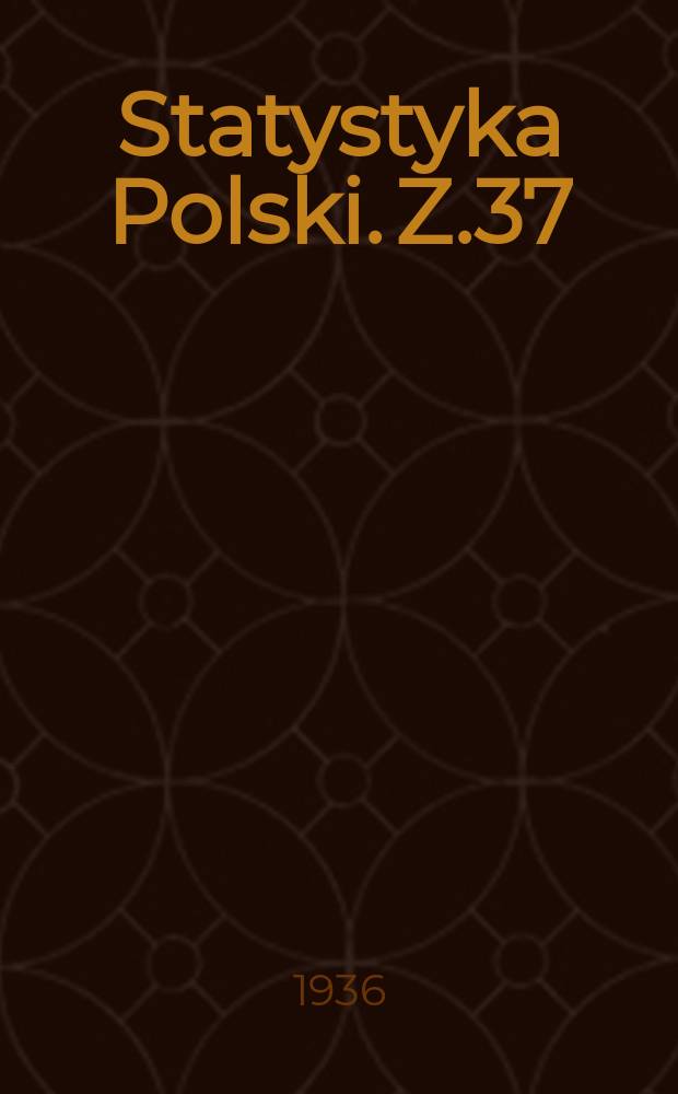 Statystyka Polski. Z.37 : Statystyka spółdzielni związkowych 1928/33