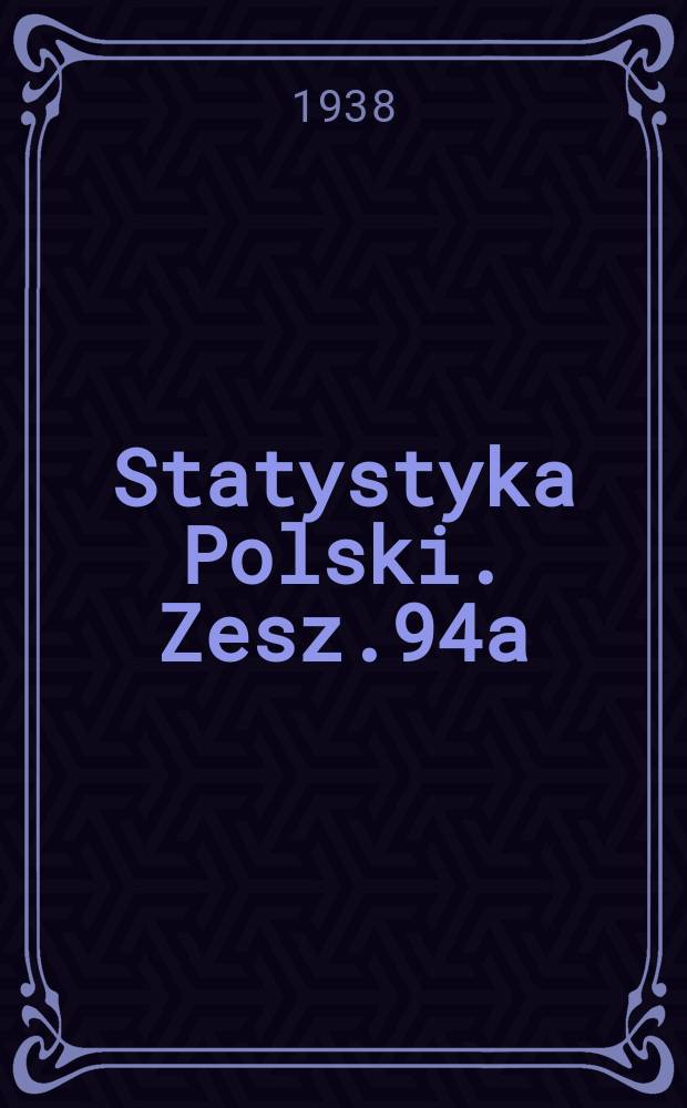 Statystyka Polski. Zesz.94a : Drugi powszechny spis Ludności z dn. 9 XII 1931 r. Mieszkania i gospodarstwa domowe. Ludność