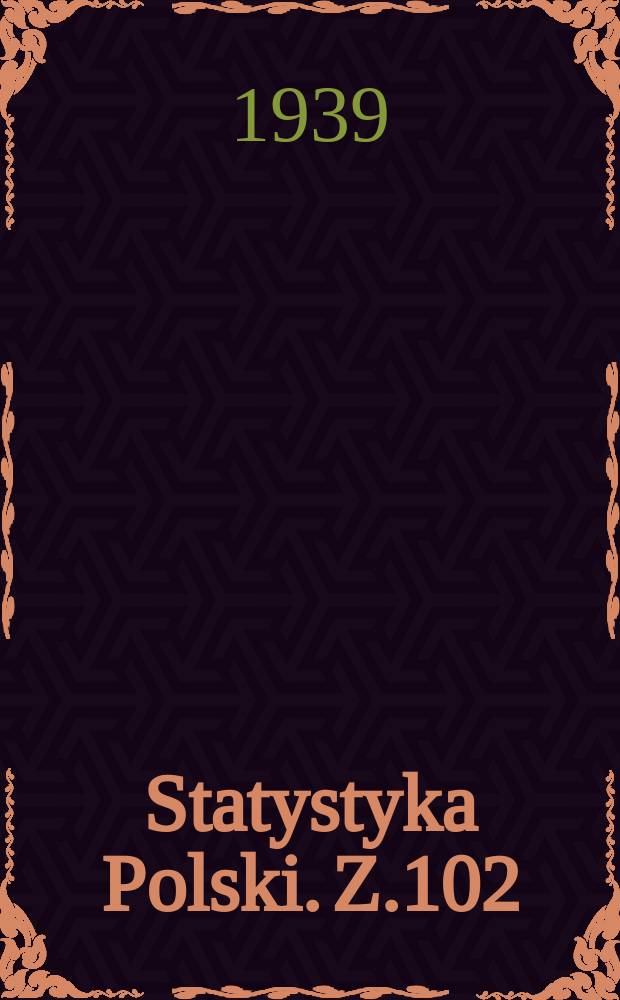 Statystyka Polski. Z.102 : Małżeństwa, urodzenia i zgony 1931/1932