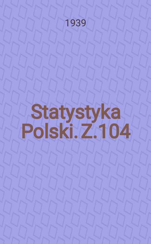Statystyka Polski. Z.104 : Statystyka rolnicza 1938