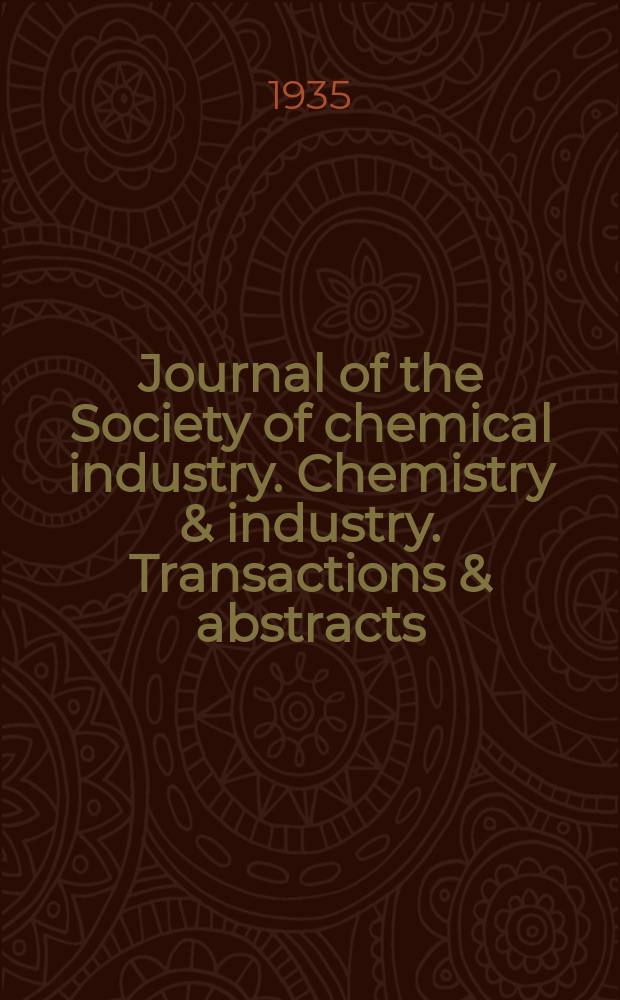 Journal of the Society of chemical industry. Chemistry & industry. Transactions & abstracts : The offic. organ of the Federal council of chemistry of the Institution of chem. engineers, of the Coke oven mangers assoc & of the Bureau of Chem. abstracts. 1935, №March