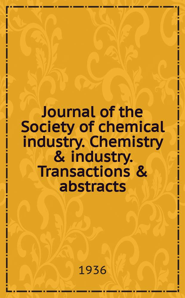 Journal of the Society of chemical industry. Chemistry & industry. Transactions & abstracts : The offic. organ of the Federal council of chemistry of the Institution of chem. engineers, of the Coke oven mangers assoc & of the Bureau of Chem. abstracts. 1936, №August