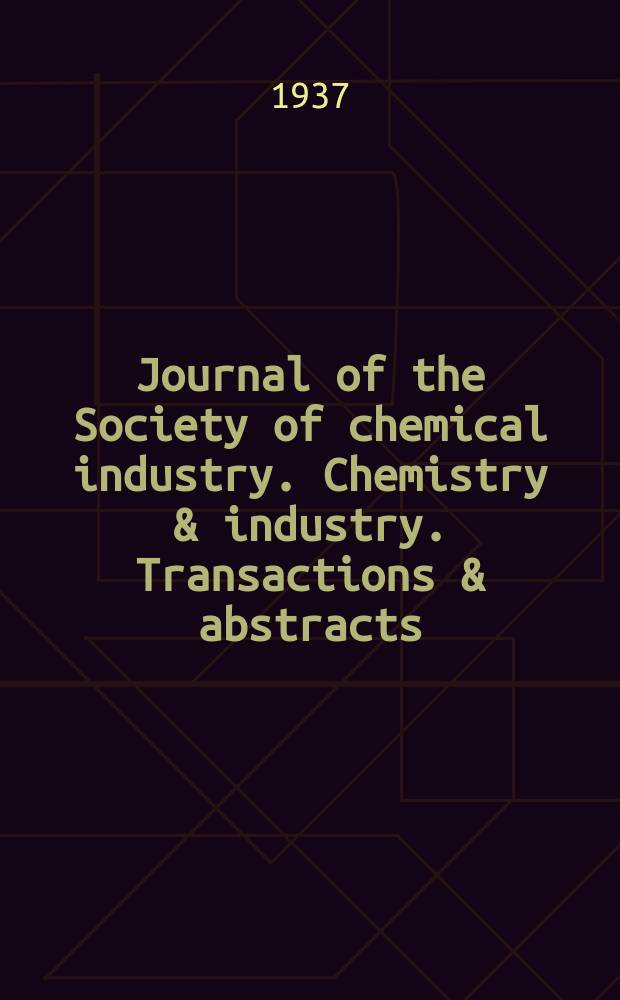 Journal of the Society of chemical industry. Chemistry & industry. Transactions & abstracts : The offic. organ of the Federal council of chemistry of the Institution of chem. engineers, of the Coke oven mangers assoc & of the Bureau of Chem. abstracts. 1937, №April