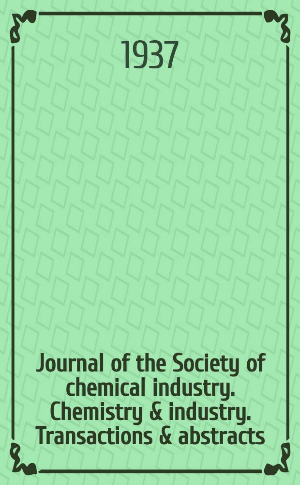 Journal of the Society of chemical industry. Chemistry & industry. Transactions & abstracts : The offic. organ of the Federal council of chemistry of the Institution of chem. engineers, of the Coke oven mangers assoc & of the Bureau of Chem. abstracts. 1937, №August