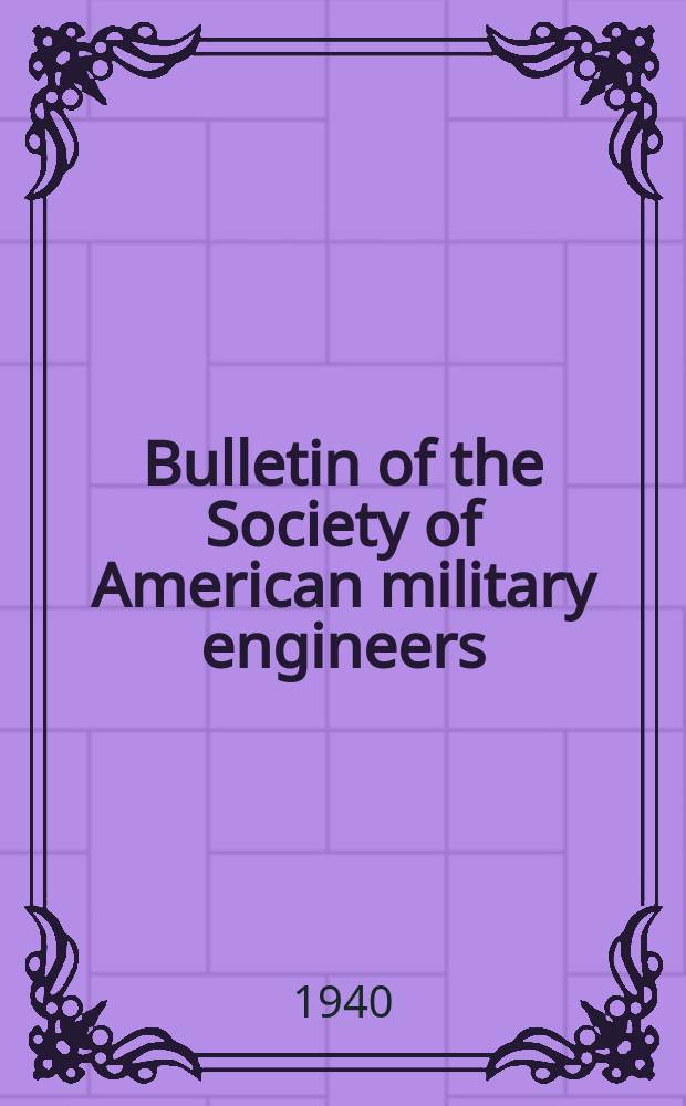 Bulletin of the Society of American military engineers