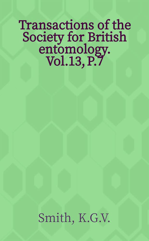 Transactions of the Society for British entomology. Vol.13, P.7 : The distribution and habits of the British Conopidae (Dipt.)